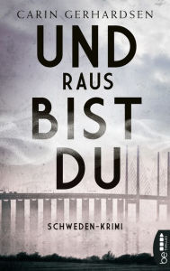 Title: Und raus bist du: Stockholm-Krimi, Author: Carin Gerhardsen