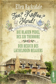 Title: Tee? Kaffee? Mord! Die blauen Pudel des Sir Theodore / Der Besuch des lächelnden Belgiers, Author: Ellen Barksdale