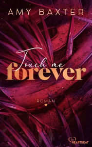 Title: Touch me forever, Author: Amy Baxter