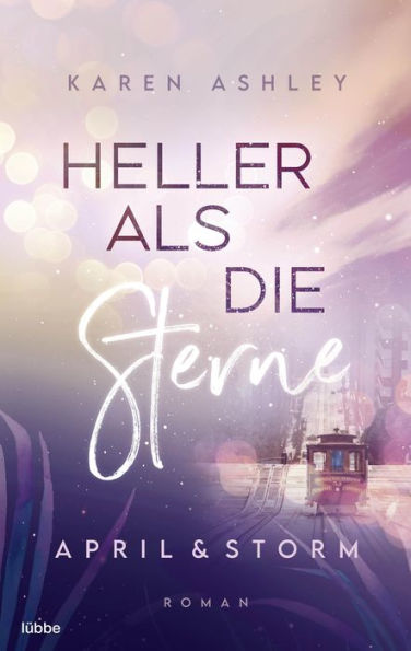 April & Storm - Heller als die Sterne: Roman
