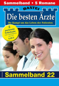 Title: Die besten Ärzte - Sammelband 22: 5 Arztromane in einem Band, Author: Katrin Kastell