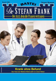 Title: Dr. Stefan Frank 2585: Krank ohne Befund, Author: Stefan Frank