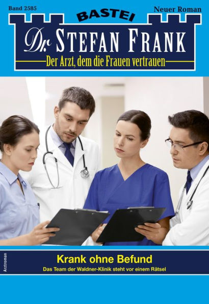 Dr. Stefan Frank 2585: Krank ohne Befund