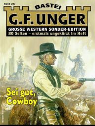 Title: G. F. Unger Sonder-Edition 207: Sei gut, Cowboy, Author: G. F. Unger