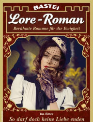 Title: Lore-Roman 97: So darf doch keine Liebe enden, Author: Ina Ritter