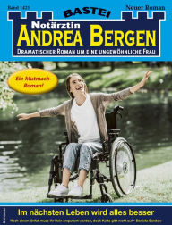 Title: Notärztin Andrea Bergen 1421: Im nächsten Leben wird alles besser, Author: Daniela Sandow