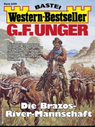 Title: G. F. Unger Western-Bestseller 2499: Die Brazos-River-Mannschaft, Author: G. F. Unger