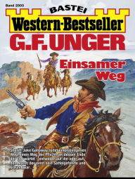 Title: G. F. Unger Western-Bestseller 2500: Einsamer Weg, Author: G. F. Unger