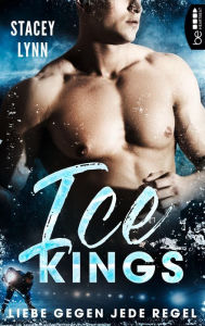 Title: Ice Kings - Liebe gegen jede Regel, Author: Stacey Lynn