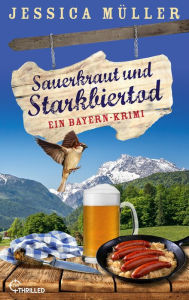 Title: Sauerkraut und Starkbiertod: Ein Bayern-Krimi, Author: Jessica Müller