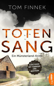 Title: Totensang: Ein Münsterland-Krimi. Kurz-Krimi mit Tenbrink und Bertram, Author: Tom Finnek