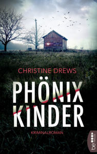 Title: Phönixkinder: Kriminalroman, Author: Christine Drews