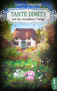 Title: Tante Dimity und das verzauberte Cottage, Author: Nancy Atherton