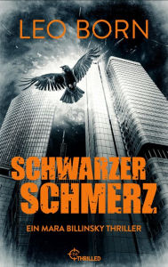 Title: Schwarzer Schmerz: Ein Mara Billinsky Thriller, Author: Leo Born