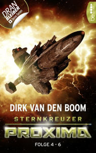 Title: Sternkreuzer Proxima - Sammelband 2: Folge 4-6, Author: Dirk van den Boom