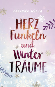 Title: Herzfunkeln und Winterträume, Author: Corinna Wieja