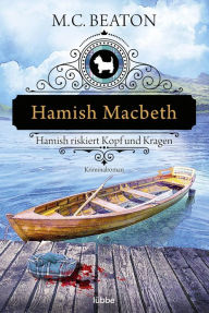 Title: Hamish Macbeth riskiert Kopf und Kragen: Kriminalroman, Author: M. C. Beaton