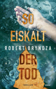 Title: So eiskalt der Tod: Thriller, Author: Robert Bryndza