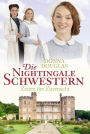 Die Nightingale Schwestern: Zeiten der Zuversicht. Roman