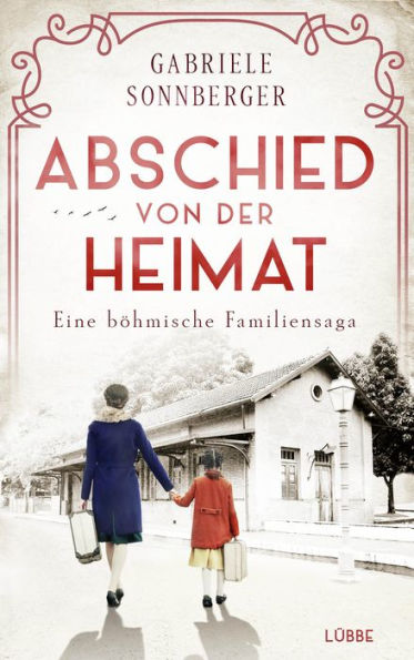 Abschied von der Heimat: Eine böhmische Familiensaga. Roman