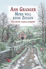 Title: Mord will keine Zeugen: Ein Fall für Jessica Campbell, Author: Ann Granger