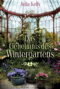 Title: Das Geheimnis des Wintergartens: Roman, Author: Julia Kelly