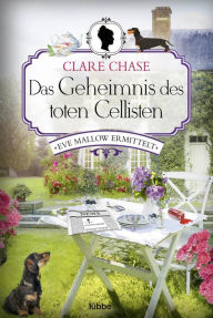 Title: Das Geheimnis des toten Cellisten: Eve Mallow ermittelt. Kriminalroman, Author: Clare Chase