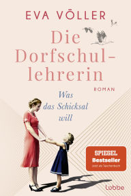 Title: Die Dorfschullehrerin: Was das Schicksal will, Author: Eva Völler