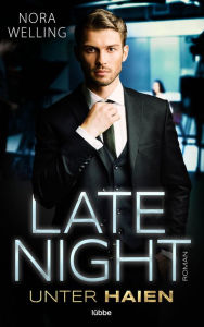 Title: Late Night: Unter Haien. Roman, Author: Nora Welling