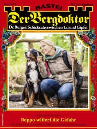 Title: Der Bergdoktor 2067: Beppo wittert die Gefahr, Author: Andreas Kufsteiner