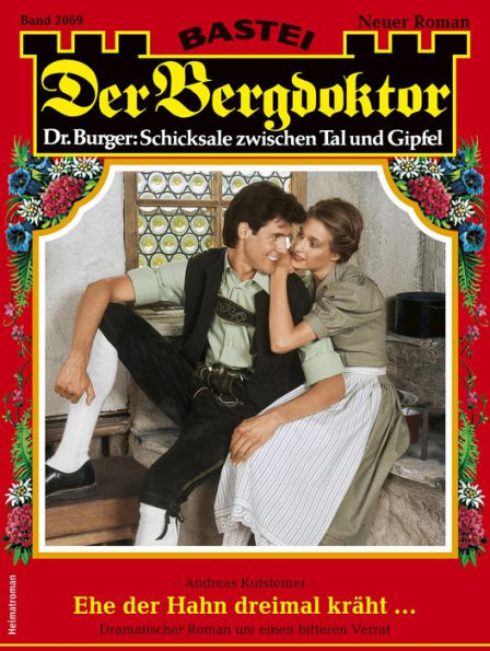 Der Bergdoktor 2069: Ehe der Hahn dreimal kräht ...