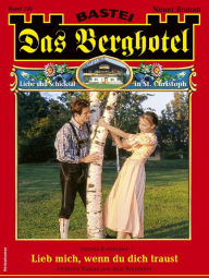 Title: Das Berghotel 240: Lieb mich, wenn du dich traust, Author: Verena Kufsteiner