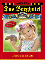 Title: Das Berghotel 241: Osterurlaub mit Lotti, Author: Verena Kufsteiner