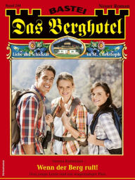 Title: Das Berghotel 244: Wenn der Berg ruft!, Author: Verena Kufsteiner