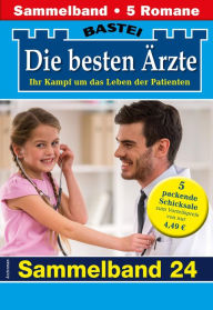 Title: Die besten Ärzte - Sammelband 24: 5 Arztromane in einem Band, Author: Katrin Kastell