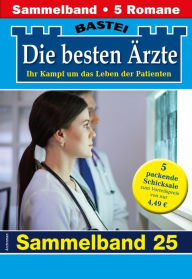 Title: Die besten Ärzte - Sammelband 25: 5 Arztromane in einem Band, Author: Katrin Kastell