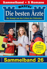 Title: Die besten Ärzte - Sammelband 26: 5 Arztromane in einem Band, Author: Katrin Kastell