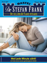 Title: Dr. Stefan Frank 2607: Weil jede Minute zählt!, Author: Stefan Frank