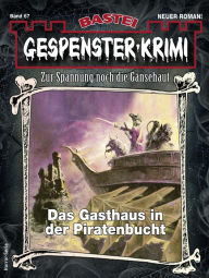 Title: Gespenster-Krimi 67: Das Gasthaus in der Piratenbucht, Author: Camilla Brandner