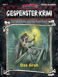 Title: Gespenster-Krimi 71: Das Grab, Author: Manfred Weinland