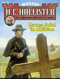 Title: H. C. Hollister 30: Raues Spiel in Abilene, Author: H.C. Hollister