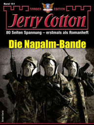 Title: Jerry Cotton Sonder-Edition 151: Die Napalm-Bande, Author: Jerry Cotton