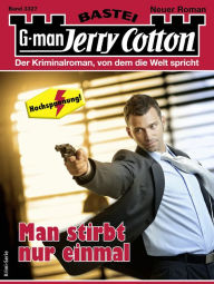 Title: Jerry Cotton 3327: Man stirbt nur einmal, Author: Jerry Cotton