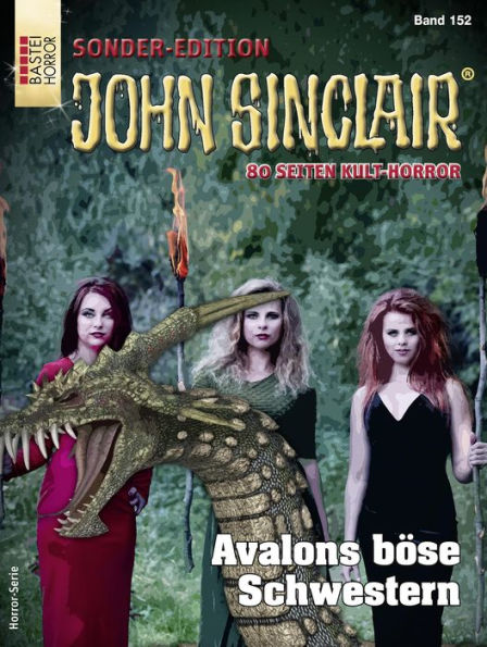 John Sinclair Sonder-Edition 152: Avalons böse Schwestern