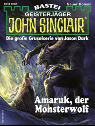 Title: John Sinclair 2232: Amaruk, der Monsterwolf, Author: Ian Rolf Hill