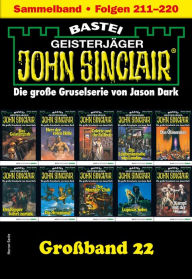 Title: John Sinclair Großband 22: Folgen 211-220 in einem Sammelband, Author: Jason Dark