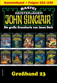 Title: John Sinclair Großband 23: Folgen 221-230 in einem Sammelband, Author: Jason Dark