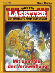 Title: Lassiter 2552: Mit dem Mut der Verzweiflung, Author: Jack Slade