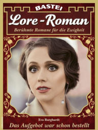 Title: Lore-Roman 100: Das Aufgebot war schon bestellt, Author: Eva Burghardt