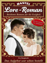 Title: Lore-Roman 101: Das Aufgebot war schon bestellt, Author: Eva Burghardt